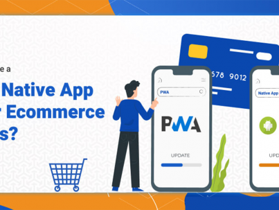 SHOULD WE USE PWA OR NATIVE APPS FOR E-COMMERCE 